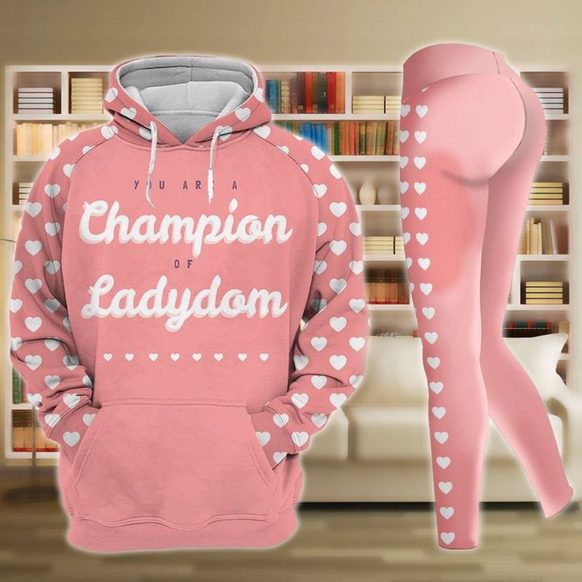 You Are A Champion Of Ladydom Valentine Pink White Heart Legging Hoodie , Valentine Legging Hoodie