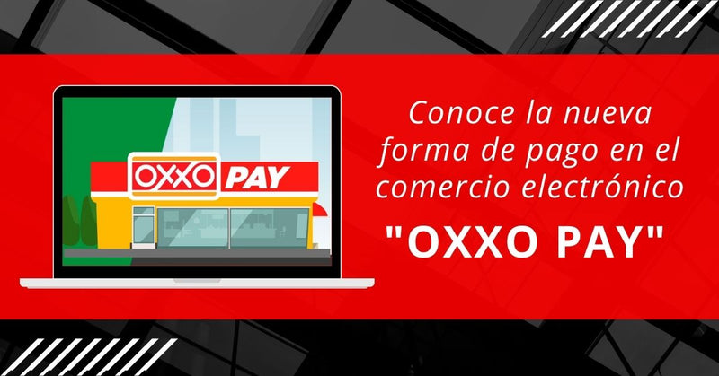 Oxxo Pay La Nueva Forma De Pago En El Comercio Electrónico 4862