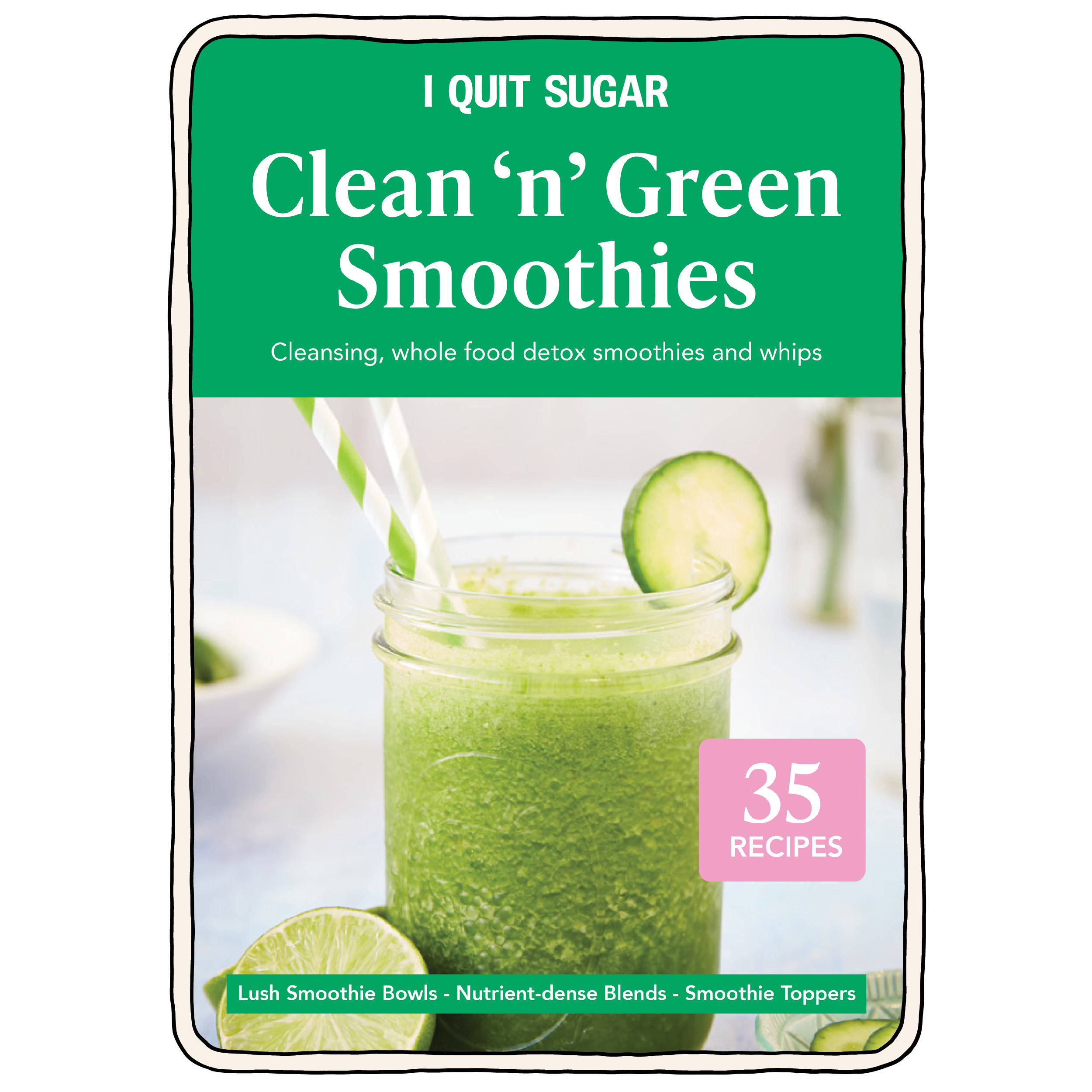 Clean 'n' Green Smoothie Cookbook | Smoothie Recipe Book - I Quit Sugar