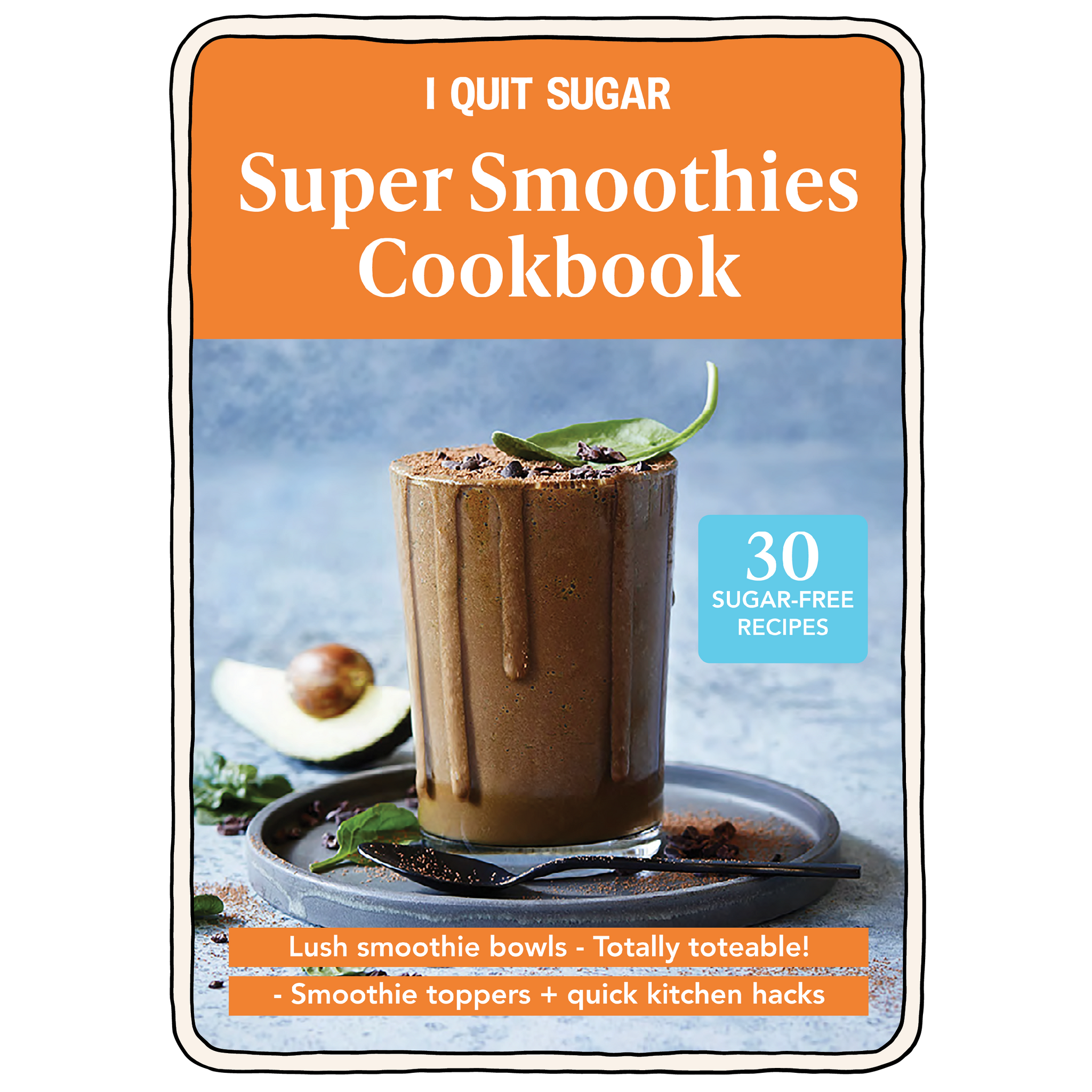 Super Smoothies Cookbook | Smoothies Recipe Book by I Quit Sugar