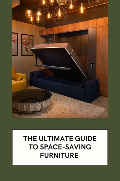 The Ultimate Guide To Space-Saving Furniture