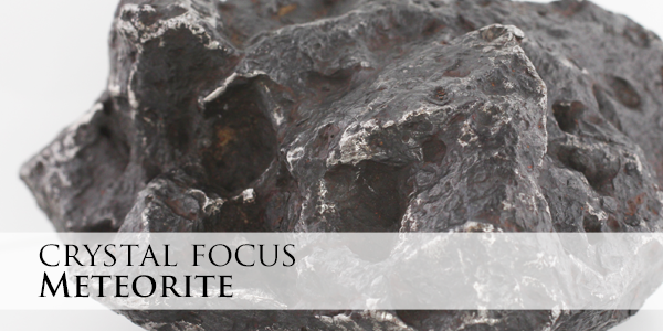 Crystal Focus - Meteorite