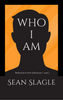 Who I Am by Sean Slagle