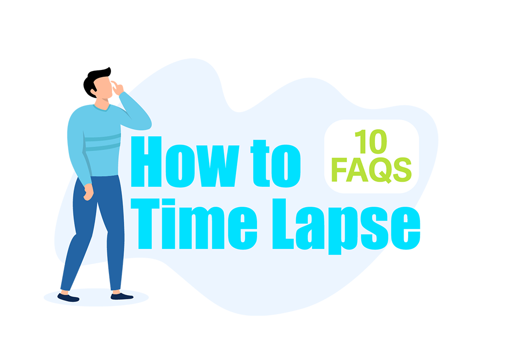 10 faqs about how to time lapse