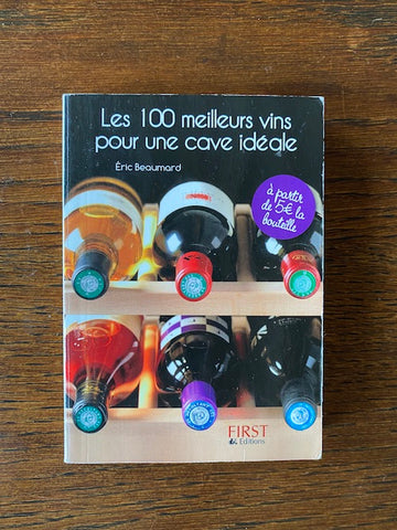 Les 100 meilleurs vins pour une cave idéale, Éric Beaumard, Editions First 