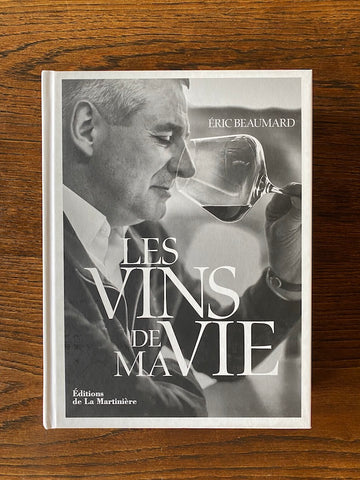 Les vin de ma vie de Eric Beaumard Editions de la Martinière