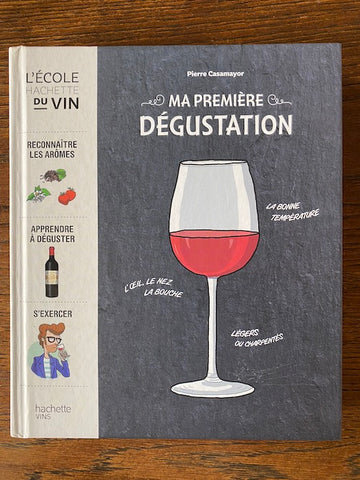 Ma première dégustation, Pierre Casamayor, Editions Hachette Vins