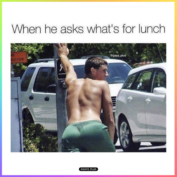 When He Asks What's For Lunch Gay Meme