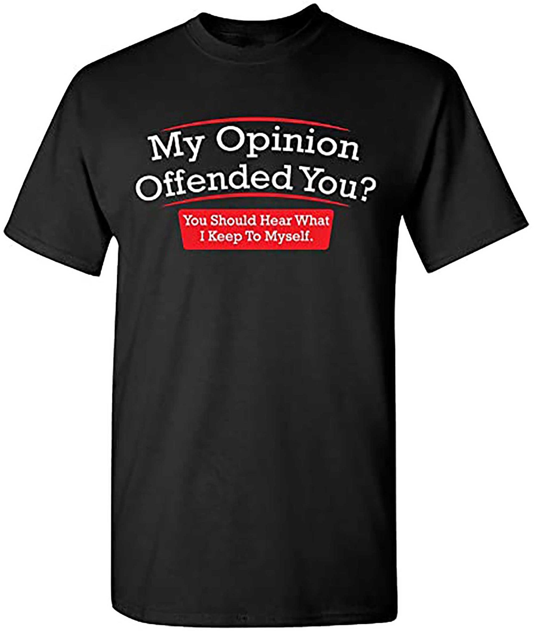 Skitongifts My Opinion Offended You Adult Humor Novelty Sarcasm Witty Mens Funny T Shirt