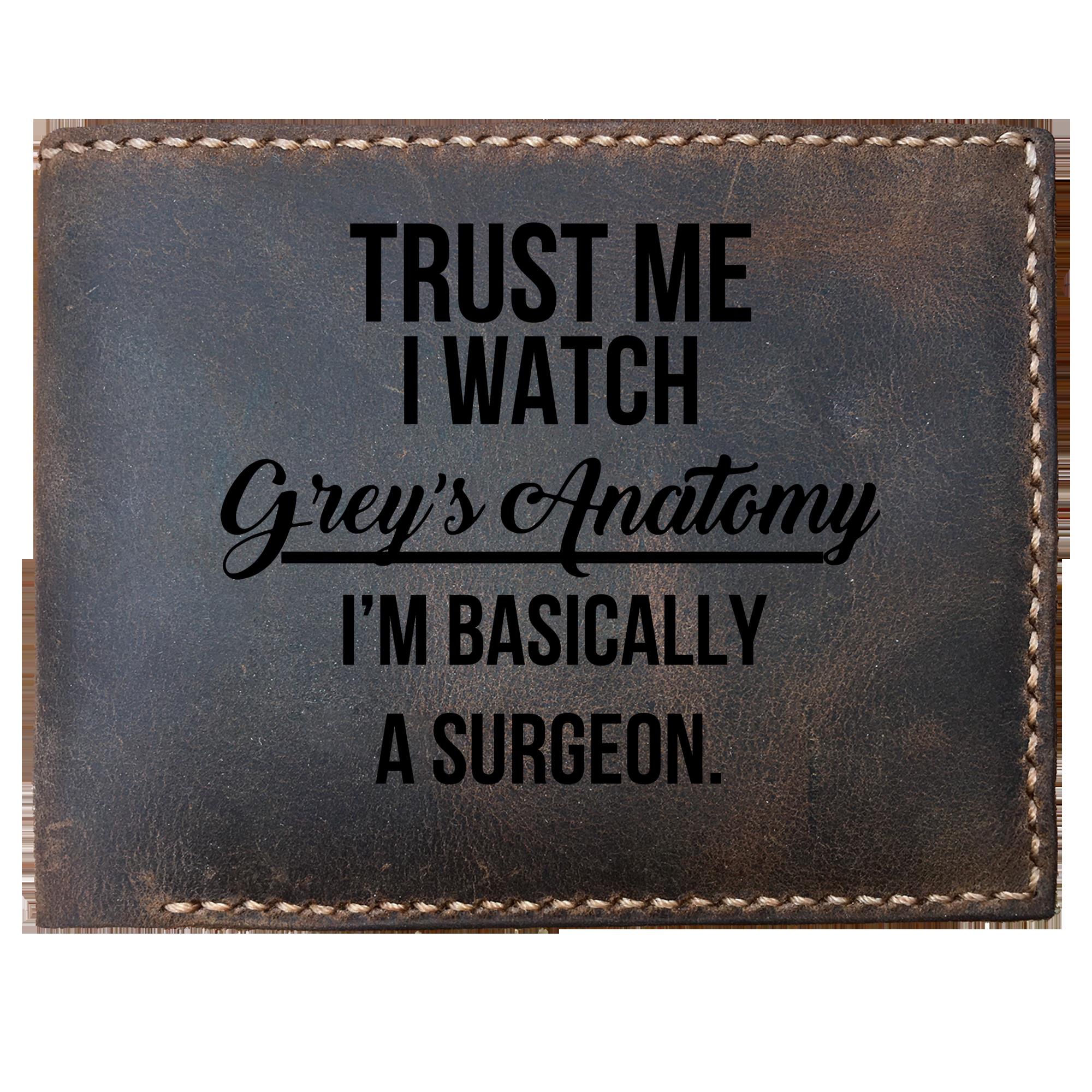 Skitongifts Funny Custom Laser Engraved Bifold Leather Wallet For Men, Trust Me I Watch Grey's Anatomy Im Basically A Surgeon