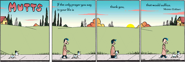 November 28, 2021 Strip: "If the only prayer you say in your life is thank you, that would suffice." Meister Eckhart 