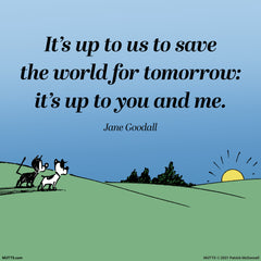 'You and Me' Jane Goodall Quote Print