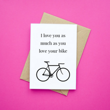 Load image into Gallery viewer, I Love You as Much as You Love Your Bike
