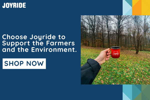 Choose Joyride to Support the Farmers and the Environment