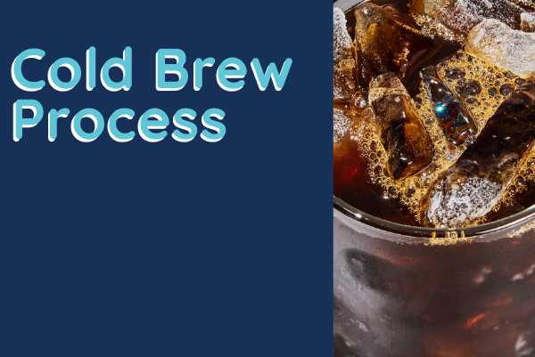 Cold Brew Process