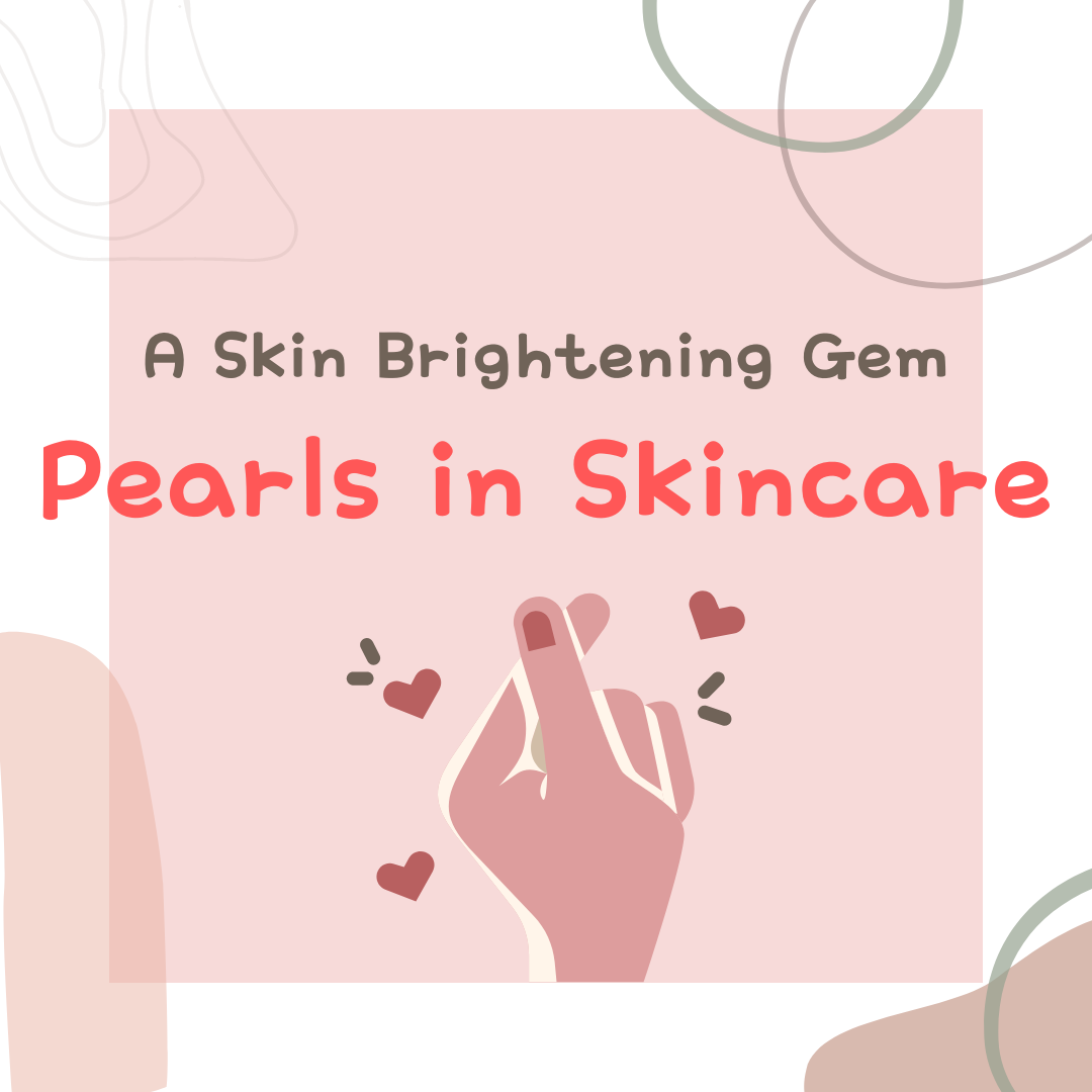 Skin Brightening Gem: Pearls in Skincare 