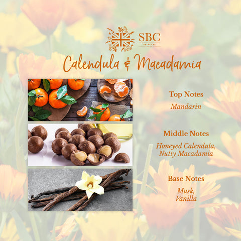 Calendula & Macadamia Fragrance. A warm mist of fresh mandarin leads to a comforting and irresistible heart of honeyed calendula and nutty macadamia. Softened by creamy musk and vanilla.