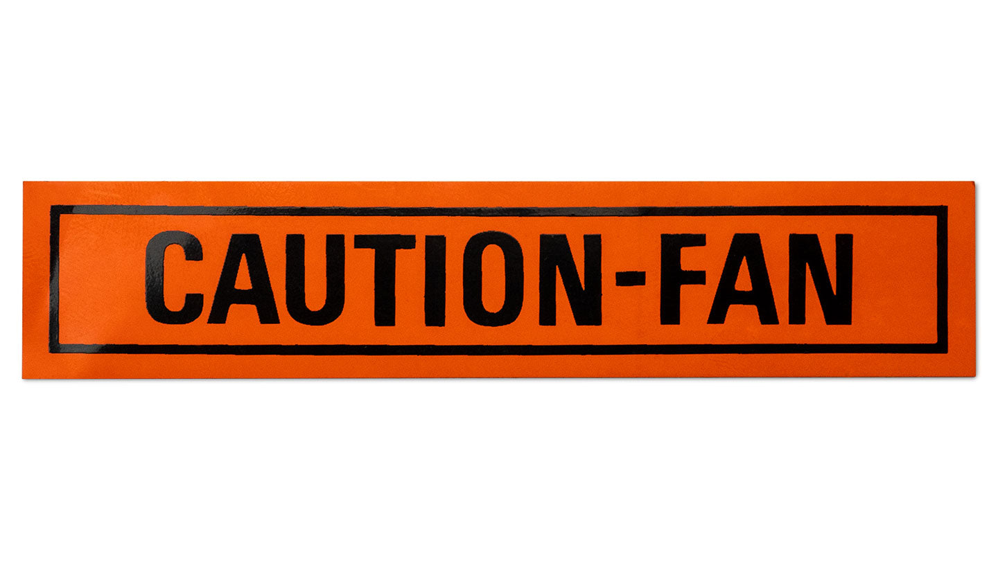 CAUTION FAN Sticker for Fan Shroud