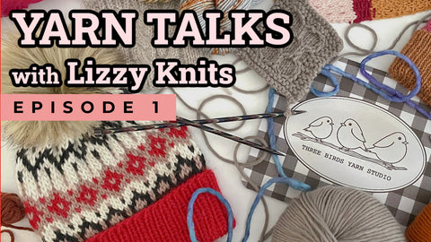 Yarn Talks with Lizzy Knits Episode 1