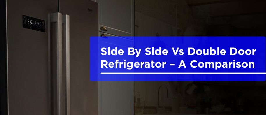 Side By Side vs Double Door Refrigerator