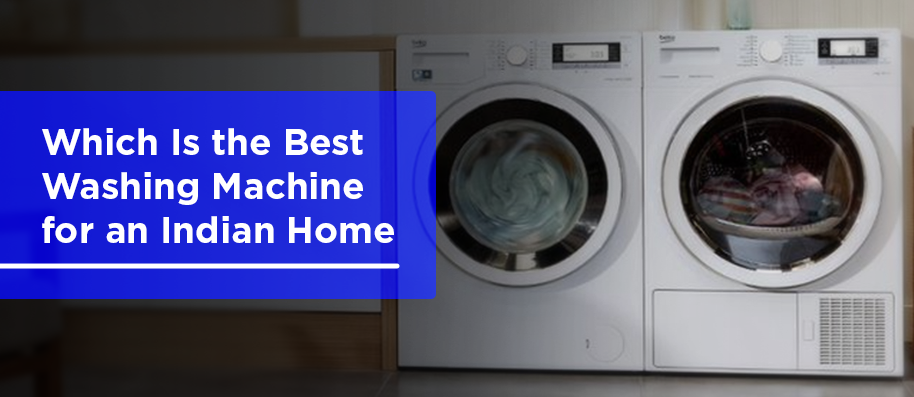Which is the Best Washing Machine Meant for Home Use in India?