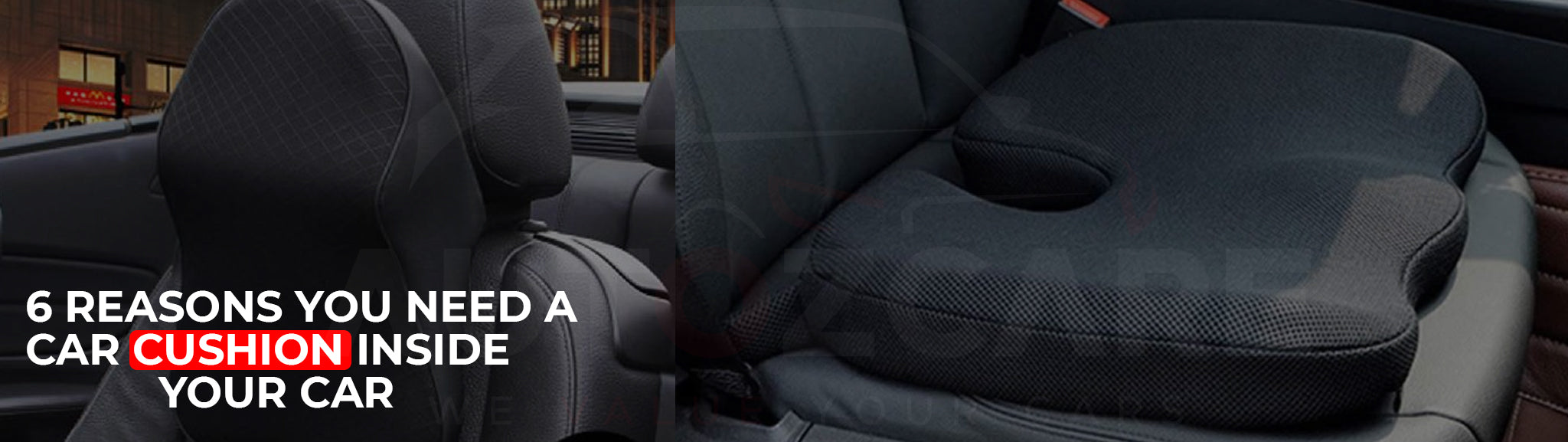 6 reasons you need a car cushion inside your car