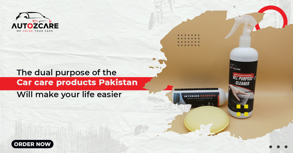 The dual purpose of the Car care products Pakistan Will make your life easier!