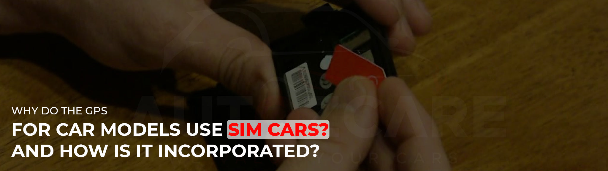 Why do the GPS for car models use sim cars? And how is it incorporated?