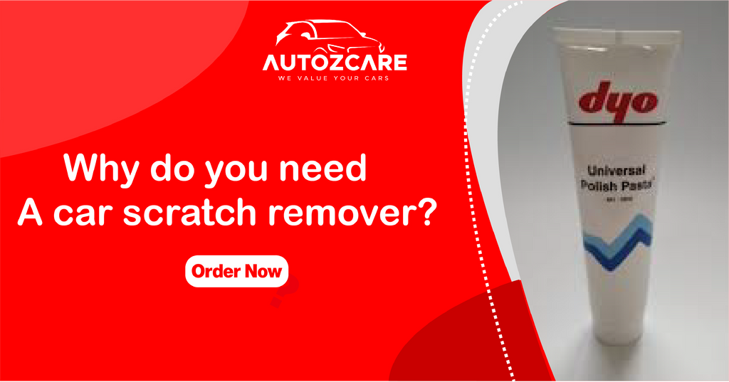 Why do you need a car scratch remover?