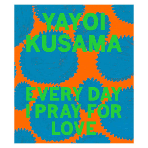 Yayoi Kusama Everyday I Pray for Love Book