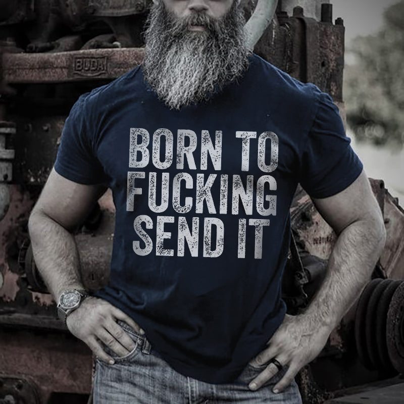 Born To Fucking Send It Printed Mens Solid T Shirt Polyalienshop