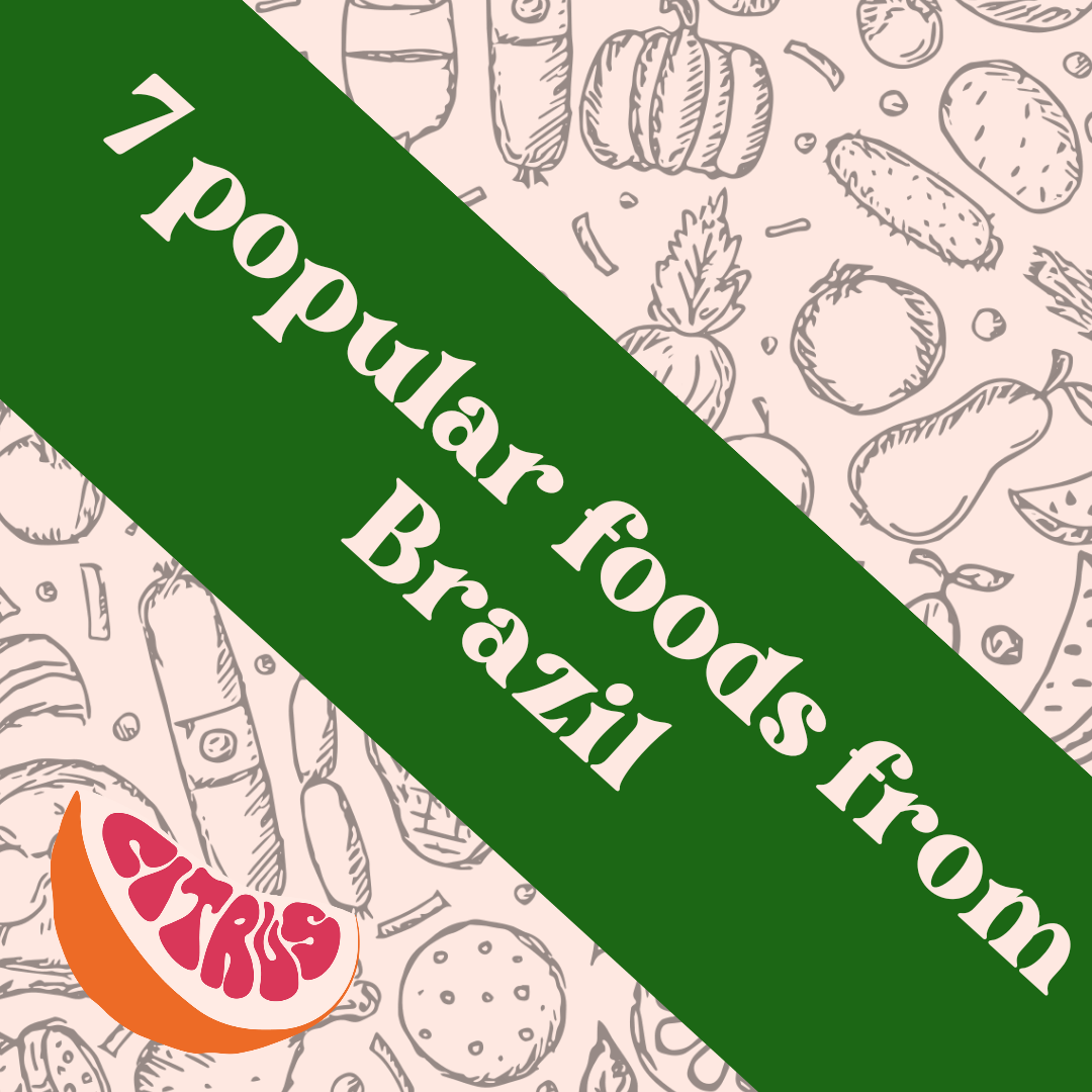7 Popular Foods from Brazil – Citrus Brazil
