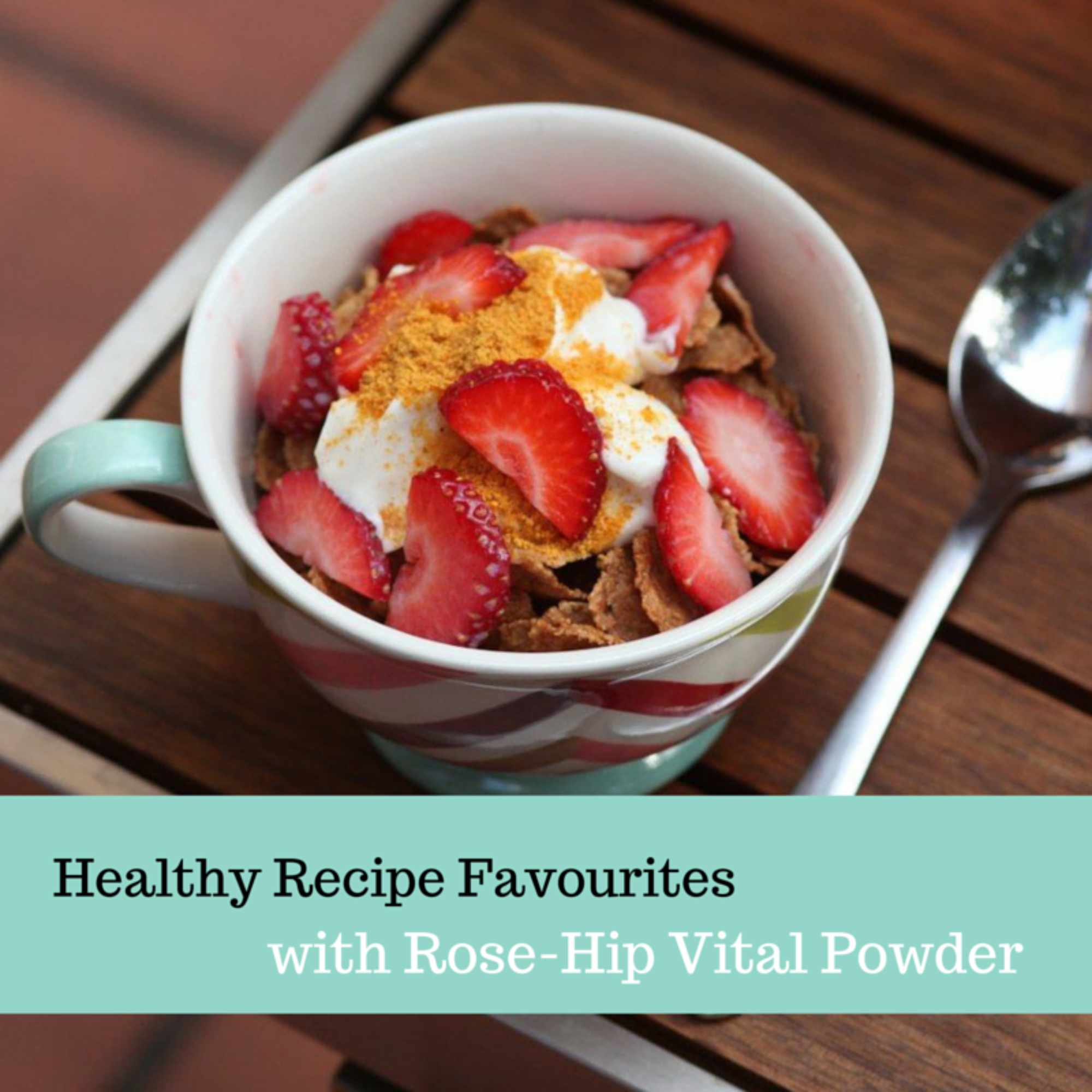 Healthy Recipe Favourites With Rose Hip Vital Powder