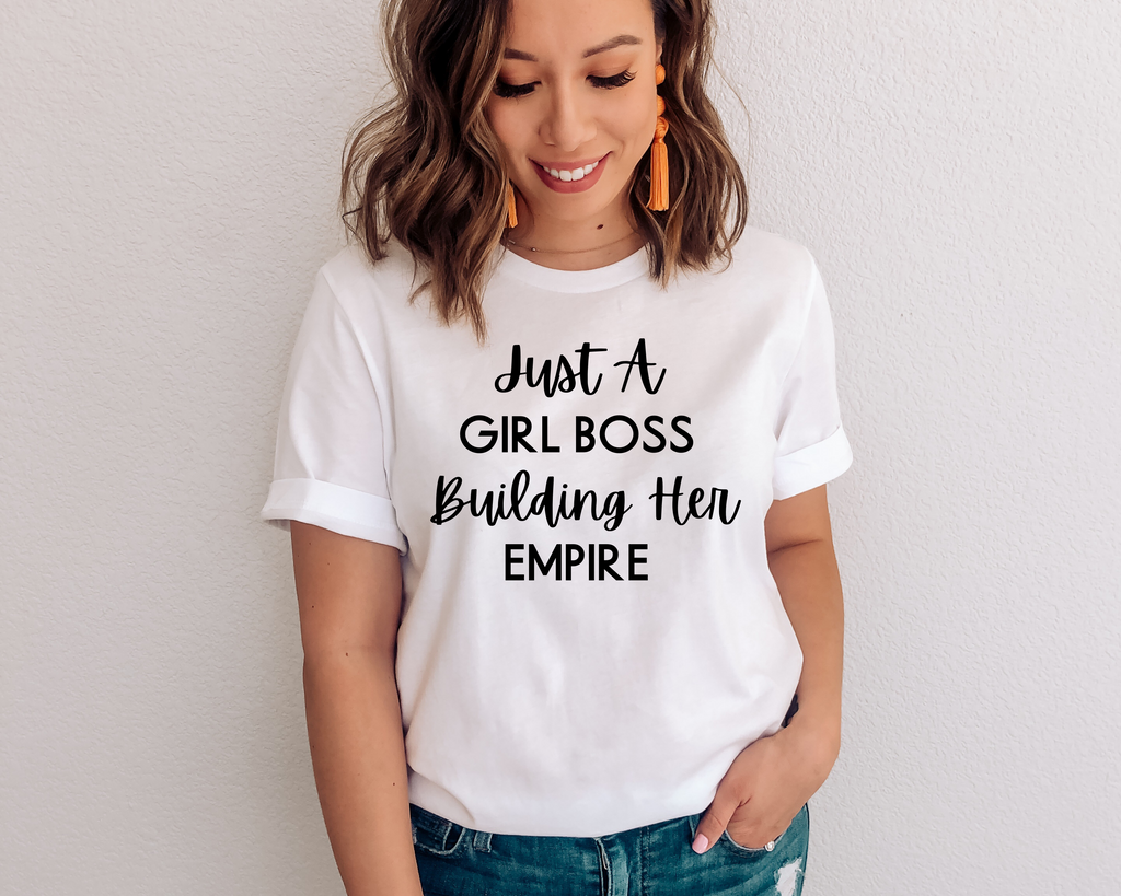 just a girlboss building her empire shirt