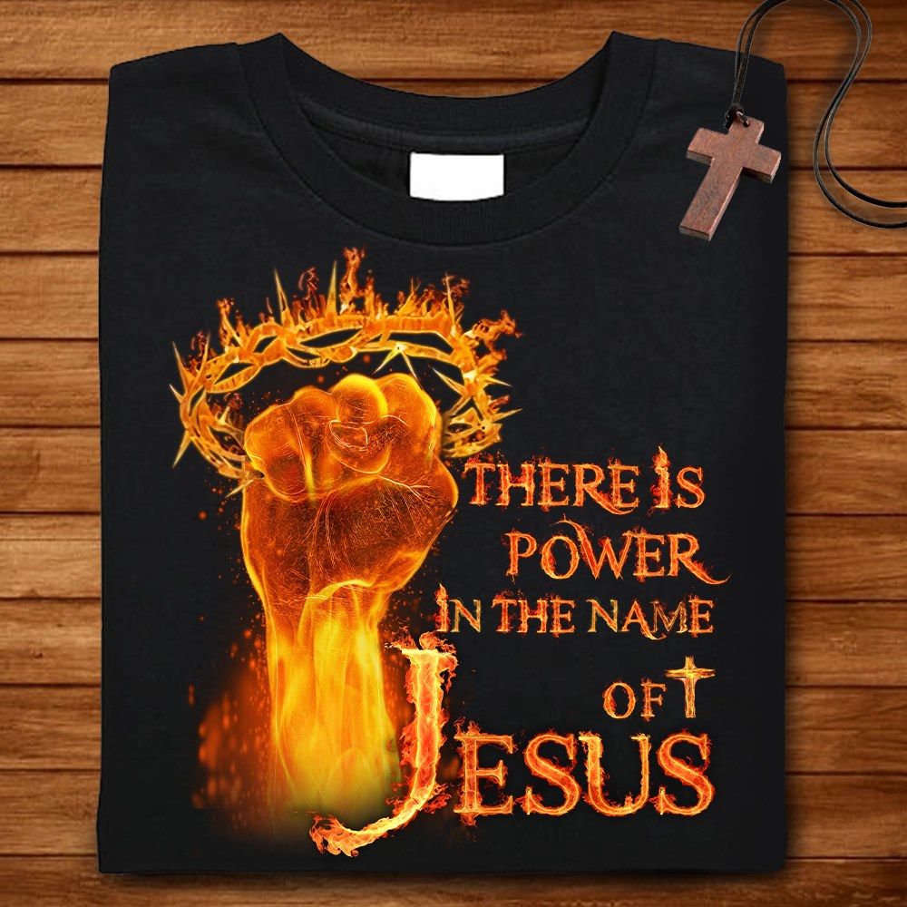 There Is Power In The Name Of Jesus Standard T-shirt