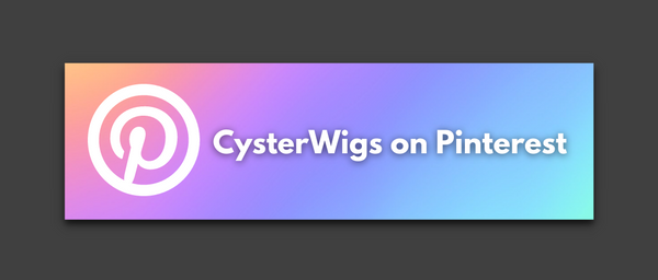 Click HERE to visit CysterWigs on Pinterest