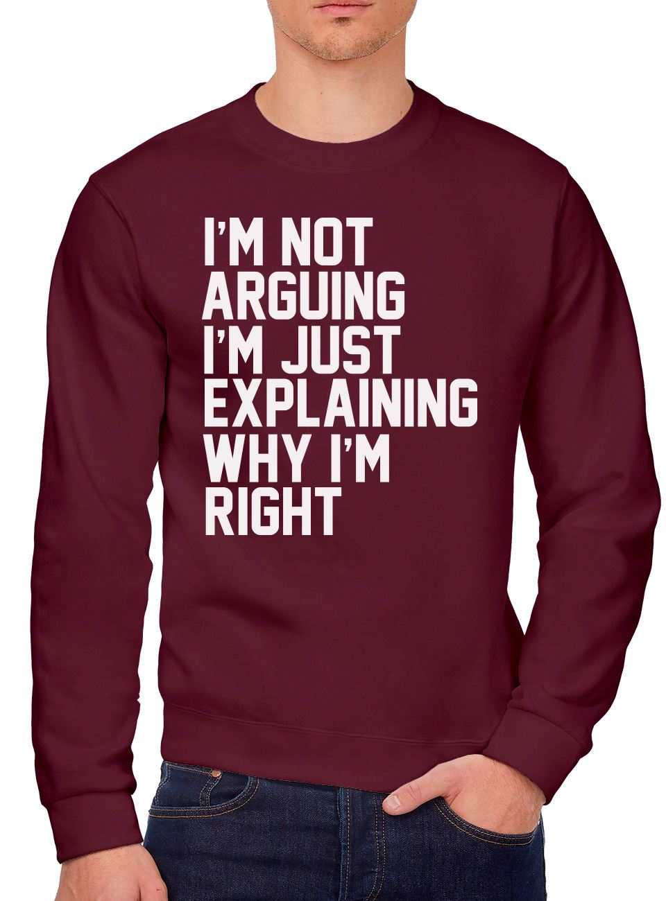 I'm Not Arguing I'm Just Explaining Why I'm Right - Youth & Mens Sweatshirt