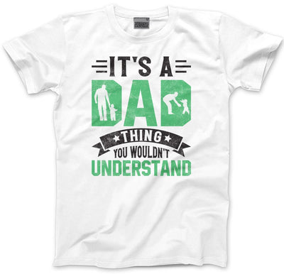 It's a Dad Thing You Wouldn't Understand - Mens T-Shirt