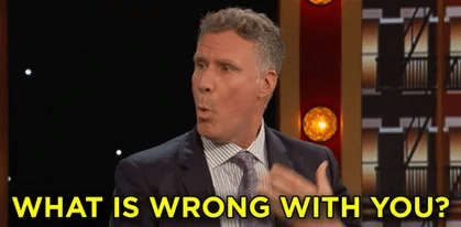 will ferrell what is wrong with you gif