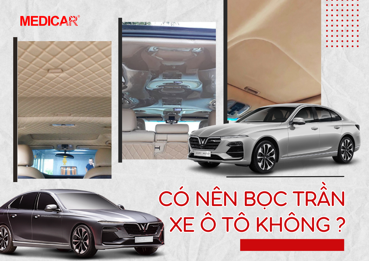 Có nên bọc trần xe ô tô không