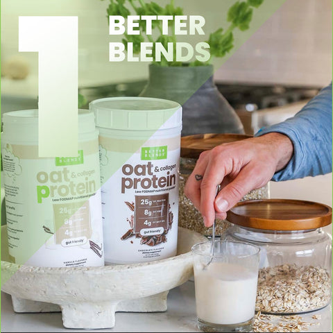 Number one is Better Blends gut friendly protein powders. 