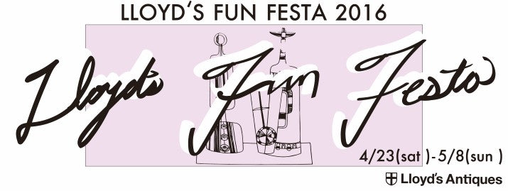 2016 Golden week – Lloyd’s Fun Festa – 「LOVE Vintage, LOVE Lloyd’s」