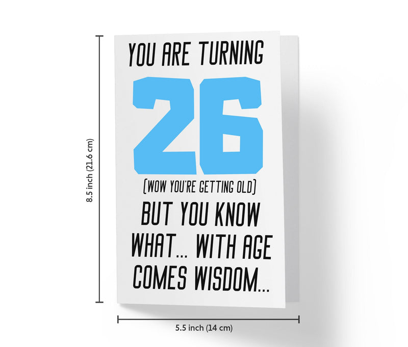 With Age Come Wisdom And - Men | 26th Birthday Card - Kartoprint