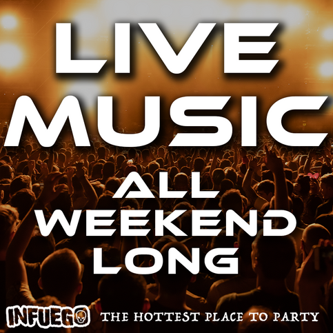 Infuego Live Music All Weekend 