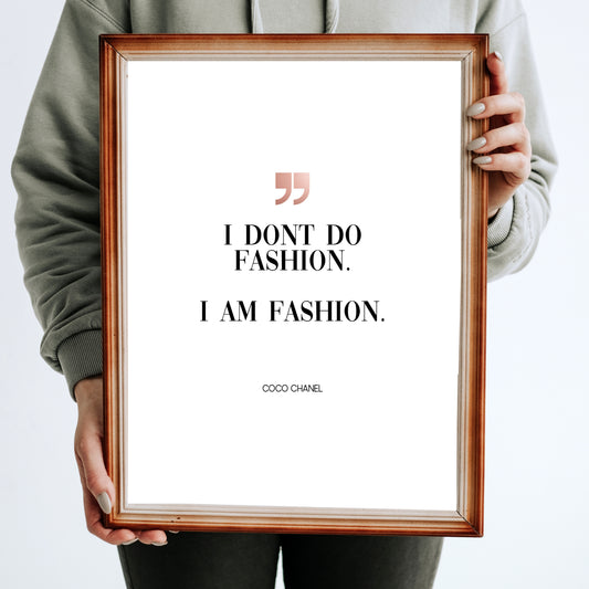 I Don't Do Fashion I Am Fashion, Famous Quote by Coco Chanel In Rose –  Rebecca Rix Designs