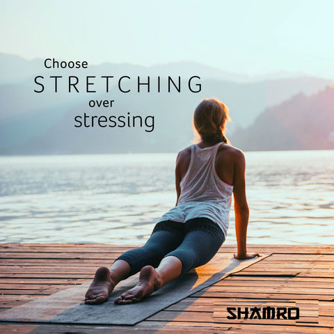 Stretching over stressing - Shamro Blog