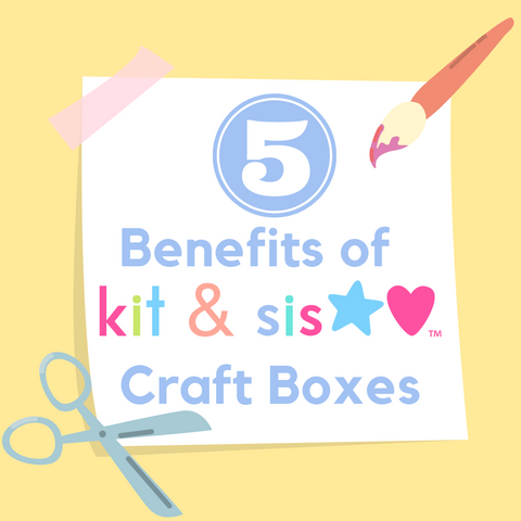 5 benefits of kit & sis craft boxes note with fun easy crafts
