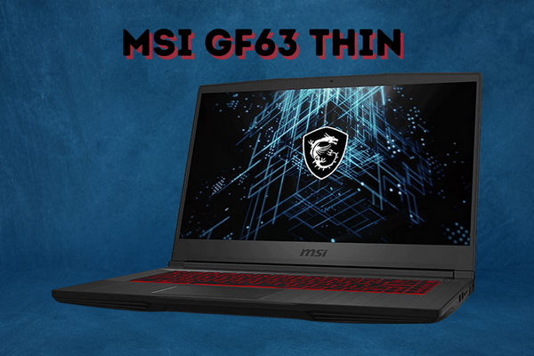 MSI GF63 Thin gaming laptop