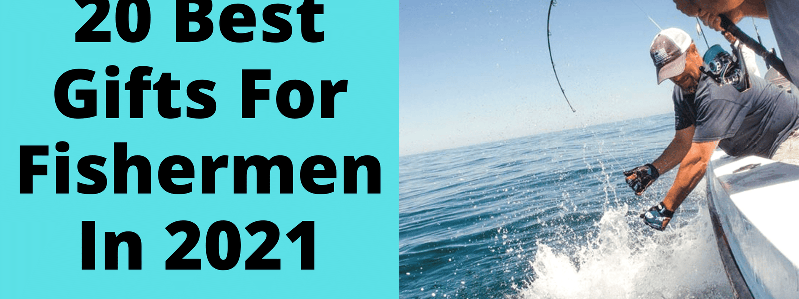 Gift Guide The Best Gifts for Fisherman (Reviewed By Fishermen) In 20