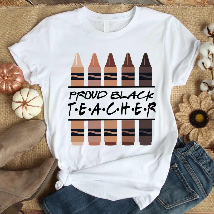 Proud Black Teacher Shirt, Black Teacher Life, Black Teacher Gift Shirt, Black Educator Appreciation